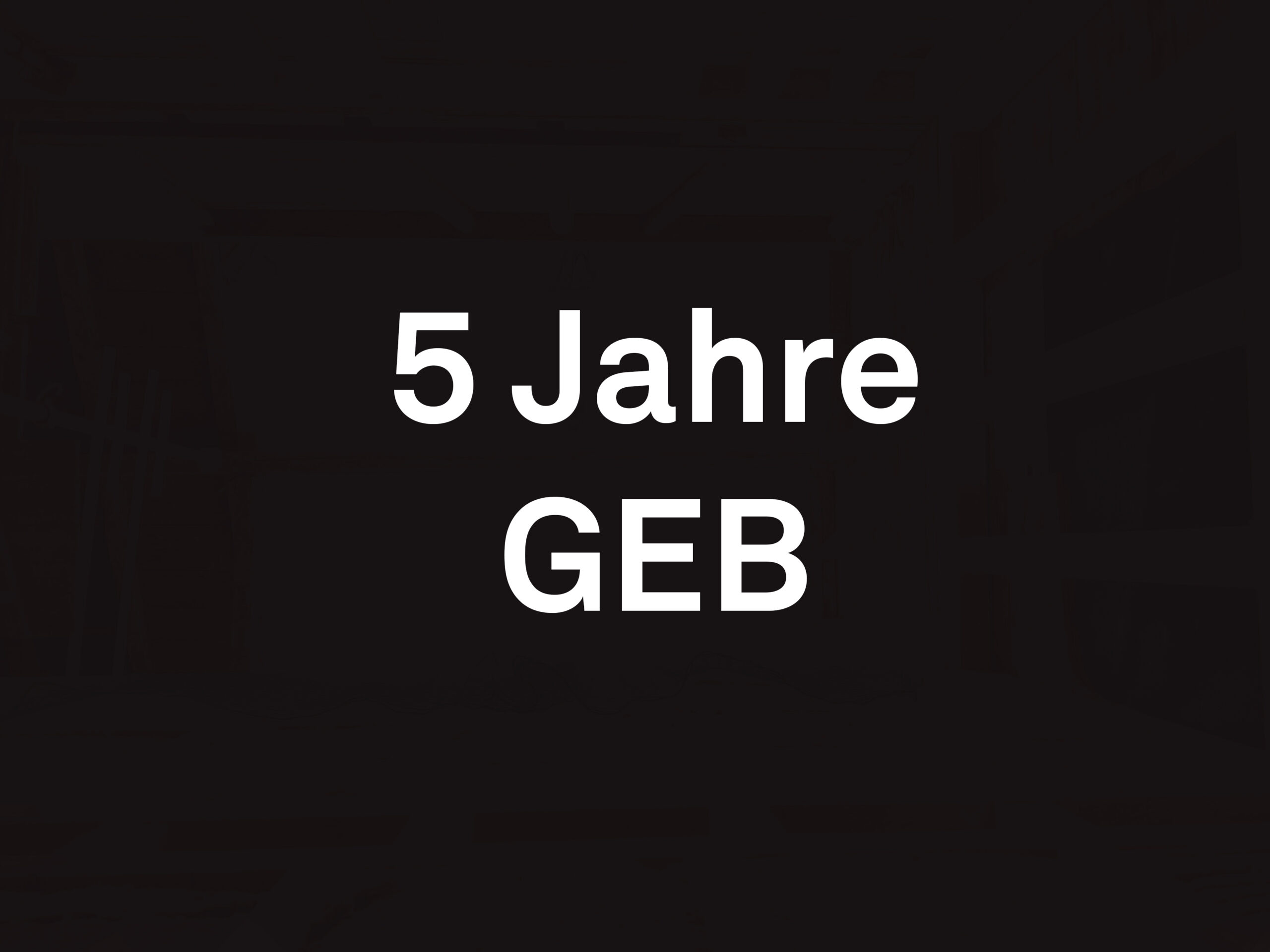 5 Jahre GEB